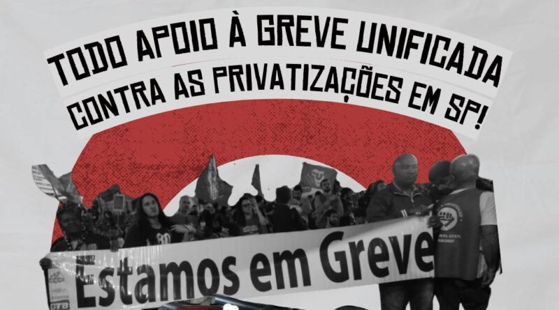Apoio à greve unificada contra as privatizações em SP